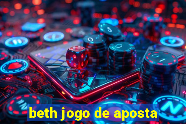 beth jogo de aposta